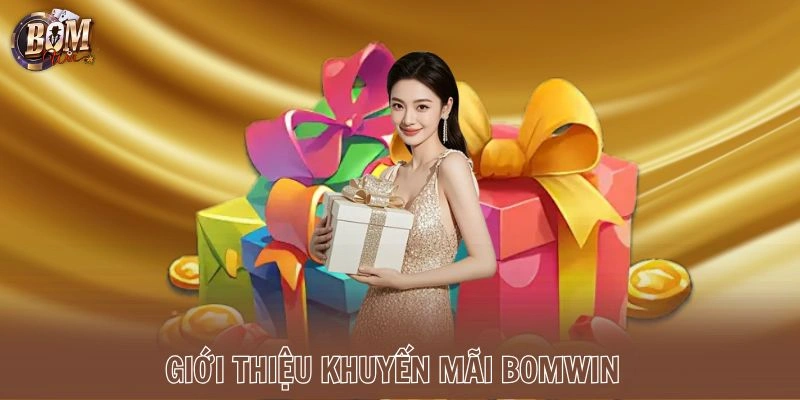 Khuyến Mãi Bomwin – Điểm Danh Các Ưu Đãi Khủng 2026