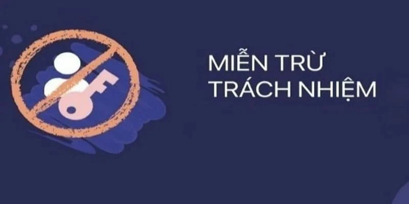 Miễn Trừ Trách Nhiệm – Tại Sao Nó Quan Trọng Khi Chơi Tại Nhà Cái Uy Tín
